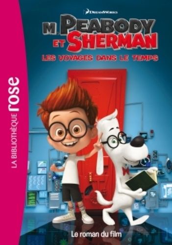 M. Peabody Et Sherman, Les Voyages Dans Le Temps - Le Roman Du Film