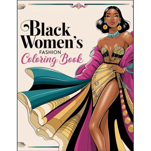 Black Womens Fashion Coloring Book: Relax, Unwind, And Color The Confidence Of Black Women
