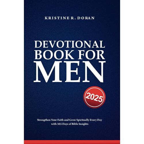 Devotional Book For Men 2025: Strengthen Your Faith And Grow Spiritually Every Day With 365 Days Of Bible Insights