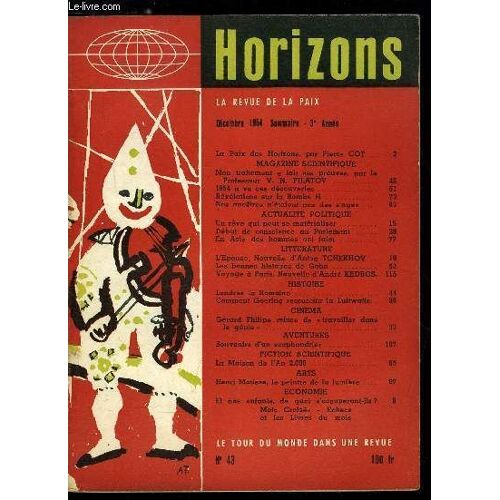 Horizons N° 43 - La Paix Des Horizons Par Pierre Cot. Mon Traitement A Fait Ses Preuves Par Le Professeur V.N. Filatov. 1954 A Vu Ces Découvertes. Révélations Sur La Bombe H. Nos Ancêtres N Étaient(...)