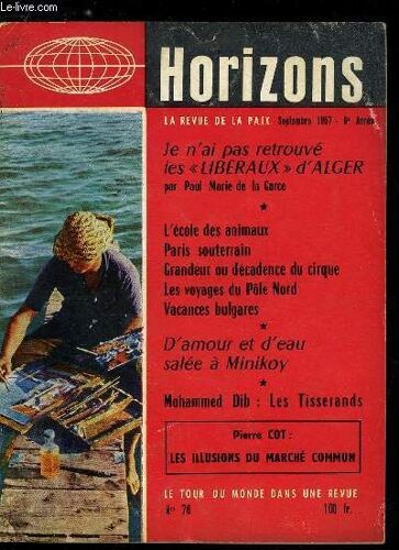 Horizons N° 76 - Les Illusions Du Marché Commun. Je N Ai Pas Retrouvé Les Libéraux D Alger Par Paul Marie De La Gorce. Grands Projets D Afrique Noire. Interview De Snrd Bandaranaika. Usa : Assurances(...)