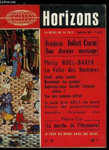 Horizons N° 88 - Frédéric Joliot Curie N Est Plus Par Pierre Cot, Son Dernier Message, La Marche De L Humanité Par Pierre Cot, La Folie Des Hommes Par Philip Noël Baker, Dynamique Des Groupes Par J.(...)