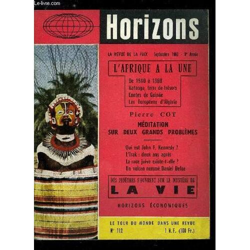 Horizons N° 112 - Méditations Sur Deux Grands Problèmes Par Pierre Cot. Qui Est John F. Kennedy ? Par Thomas G. Buchanan. L Irak Deux Ans Après La Révolution Par Amin Montasser. L Afrique Émerge Par(...)