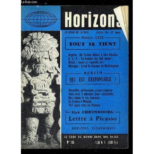 Horizons N° 125 - Tout Se Tient Par Pierre Cot. Berlin : Qui Est Responsable Par Gordon Schaffer. Qui Sont. Que Veulent Les Nouveaux Leaders Du Gpra ? La Carrière De Ben Khedda Et De Dahleb Par Albert(...)