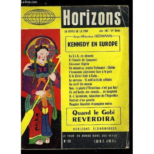 Horizons N° 121 - Kennedy En Europe Par Jean Maurice Hermann. La Cia En Déroute - A L Écoute De Canaveral Par Thomas G. Buchanan. Fièvre Algérienne A L Heure De La Conférence D Evian Par Albert Paul(...)