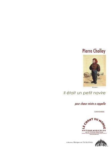 Pierre Cholley : Il Était Un Petit Navire - Réduction Pour Voix Et Piano Satb 9790570690787 Cdmvo4806