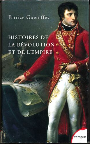 Patrice Gueniffey Histoires De La Révolution Et De L'empire Ed. Perrin Collection Tempus 2013