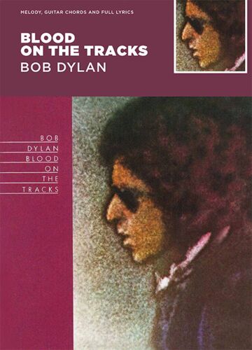 Blood On The Tracks - Bob Dylan Guitar With Strumming Patterns, Lyrics & Chords - Recueil Guitar, Lyrics And Chords Musam1012957 9781785585494