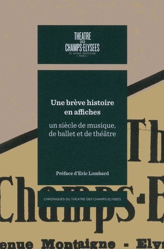 Une Brève Histoire En Affiches - Un Siècle De Musique, De Ballet Et De Théâtre