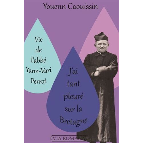 Vie De L'abbé Yann-Vari Perrot - J'ai Tant Pleuré Sur La Bretagne