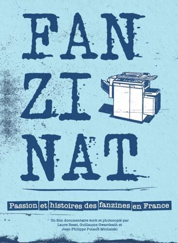 Fanzinat - Passion Et Histoires Des Fanzines En France