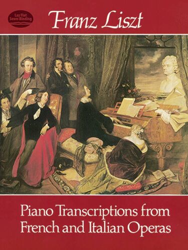 Franz Liszt : Piano Transcriptions From French & Italian Operas - Recueil Piano Dov242730 9780486242736