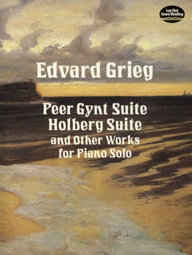 Edvard Grieg : Peer Gynt : Holberg Suite And Other Compositions - Recueil Piano Dov275906 9780486275901