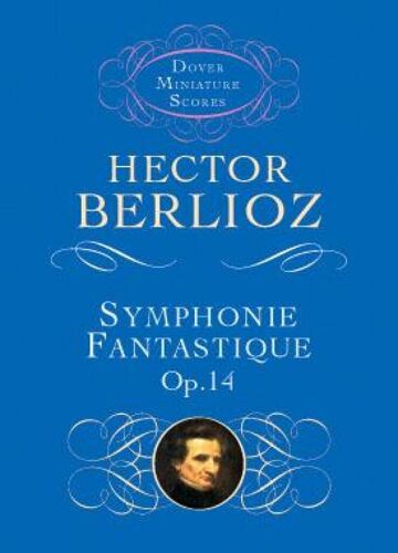 Hector Berlioz : Symphonie Fantastique Op.14 - Partition D'étude Dov298906 9780486298900