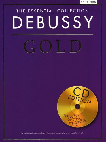 Claude Debussy : The Essential Collection - Debussy Gold - Recueil Avec Cd Piano Musch80168 9781780387505