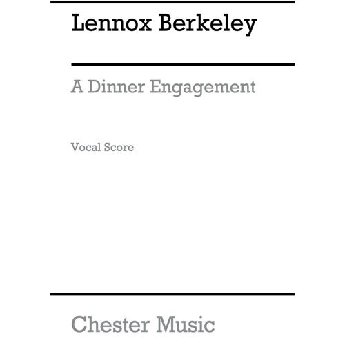 Lennox Berkeley : A Dinner Engagement Op.45 - Partie Séparée Opera, Soprano, Alto, Tenor, Baritone Voice, Piano Accompaniment Musch09752