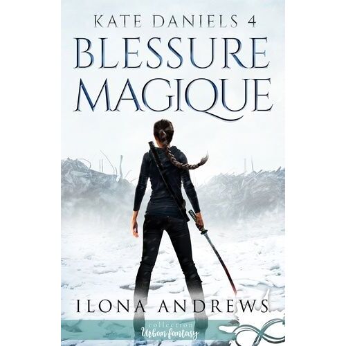 Kate Daniels - Tome 4 - Blessure Magique