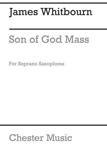 James Whitbourn : Son Of God Mass (Soprano Saxophone Part) - Recueil Soprano Saxophone Musch63272-01