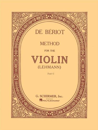Charles Auguste De Bériot : Method For Violin - Part 1 Method - Recueil Violon Hl50326200 9780793543632