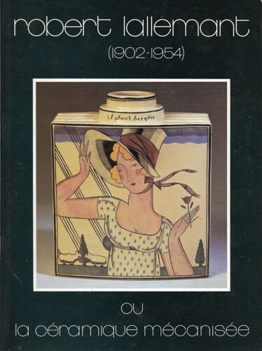 Robert Lallemant Ou La Céramique Mécanisée-Galerie Jacques De Vos, 1984