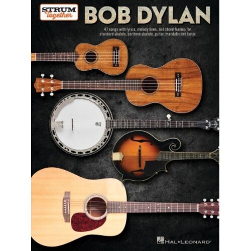 Bob Dylan - Strum Together Lyrics, Melody Lines, And Chord Frames For Standard Uke, Baritone Uke, Guitar, Mandolin, And Banjo - Recueil Melodyline, Lyrics And Chords Hl00364346 9781705134283