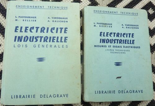 Lots De 2 Livres : Électricité Industrielle , Mesures Et Essais Électriques Et Lois Générales , Enseignement Technique, Lib Delagrave, De Pastouriaux Varoquaux , Bellier, Galichon...