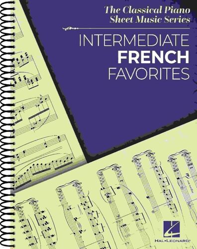 Intermediate French Favorites The Classical Piano Sheet Music Series - Recueil Piano Hl00360523 9781705124765