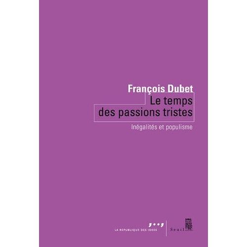 Le Temps Des Passions Tristes - Inégalités Et Populisme