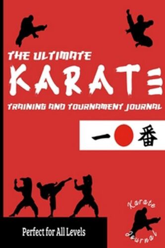 The Ultimate Karate Training And Tournament Journal