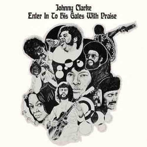 Johnny Clarke - Enter In To His Gates With Praise