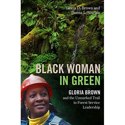 Black Woman In Green: Gloria Brown And The Unmarked Trail To Forest Service Leadership