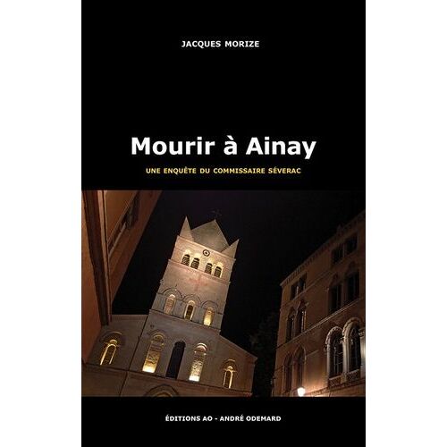 Une Enquête Du Commissaire Séverac - Mourir À Ainay