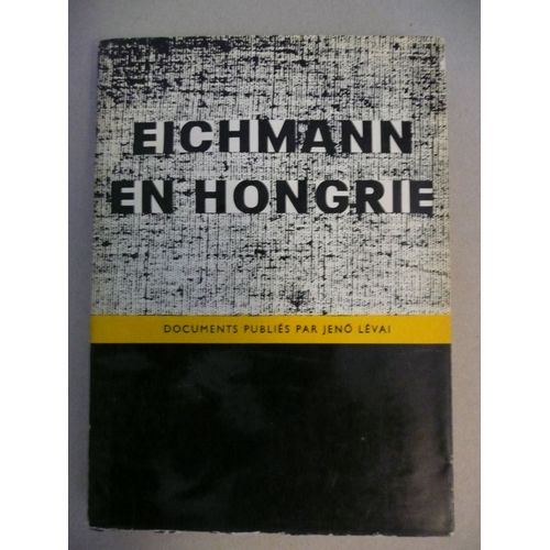 Jenö Lévai - Eichmann En Hongrie - Éd Pannonia - 1961