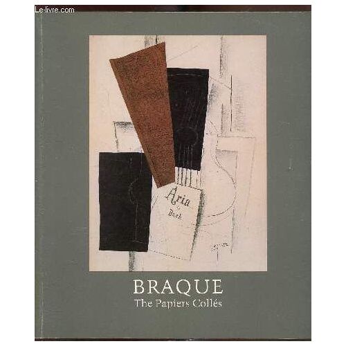 Catalogue De L Exposition - Braque The Papiers Collés Du 31 Octobre Au 16 Janvier 1983 -
