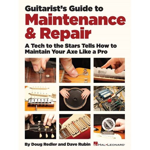Guitarist's Guide To Maintenance & Repair A Tech To The Stars Tells How To Maintain Your Axe Like A Pro - Recueil Electric Guitar Hl00696592 9781458412157
