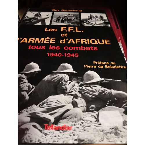 Les F. F. L Et L'armée D'afrique 1940-1945.