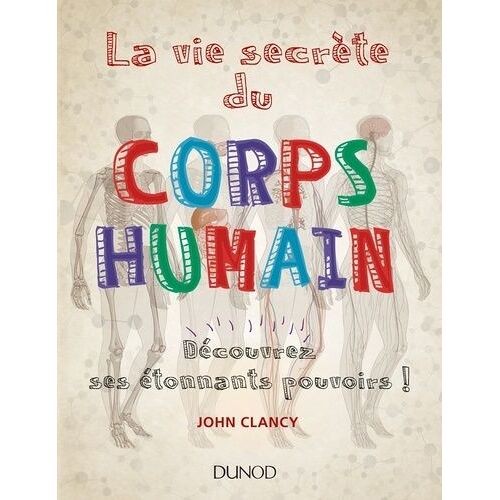 La Vie Secrète Du Corps Humain - Découvrez Ses Étonnants Pouvoirs !