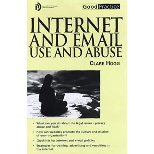 Internet And E-Mail Use And Abuse (Good Practice Series)