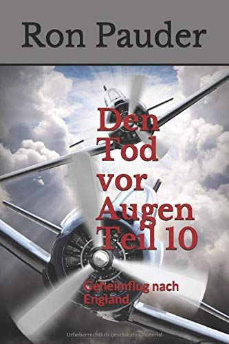 Den Tod Vor Augen Teil 10: Geheimflug Nach England