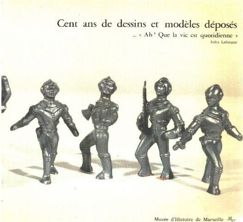 Cent Ans De Dessins Et Modèles Déposés: Exposition, 29 Juin-29 Septembre 1990, Marseille, Musée D'histoire De Marseille