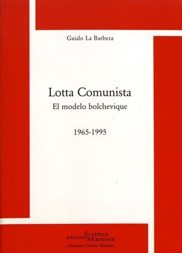 Lotta Comunista - El Modelo Bolchevique (1965-1995)