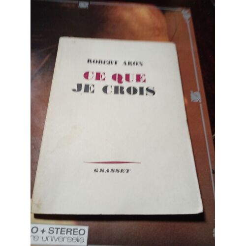Ce Que Je Crois Raymond Aron Grasset