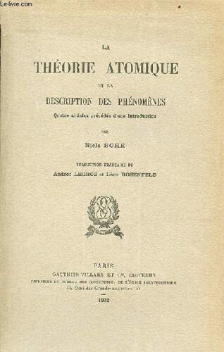 La Théorie Atomique Et La Description Des Phénomènes Quatre Articles Précédés D Une Introduction.