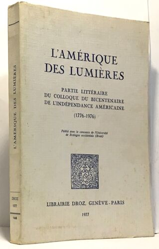 L'amérique Des Lumières -Partie Littéraire Du Colloque Du Bicentenaire De L'indépendance Américaine 1776-1976