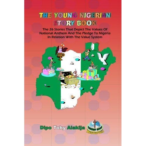 The Young Nigerian Story Book: The 26 Stories That Depict The Nigerian Value System