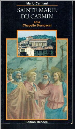 Sainte Marie Du Carmin  Et La Chapelle Brancacci