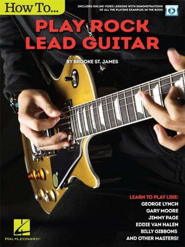 Brooke St. James : How To Play Rock Lead Guitar Learn To Play Like George Lynch, Gary Moore, Jimmy Page, Eddie Van Halen, Bill Gibbons & Many Others - Recueil Avec Support(S) En Ligne Guitare Hl00146260 9781495023255