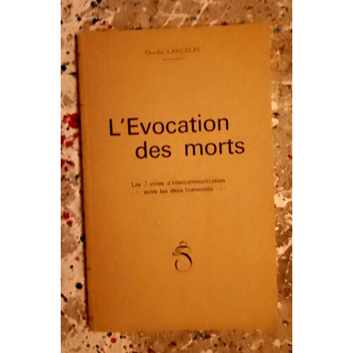 Charles Lancelin L'évocation Des Morts 1973 - Les 7 Voies D'intercommunication Entre Les Deux Humanités