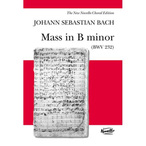 Johann Sebastian Bach : Mass In B Minor Bwv 232 - Novello Edition - Recueil Satb Soprano Alto Tenor Bass Voice Piano Accompaniment Musnov078430 9780711995321
