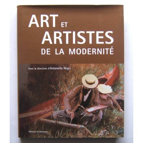 Negri Antonello - Art Et Artistes De La Modernité - Illustré